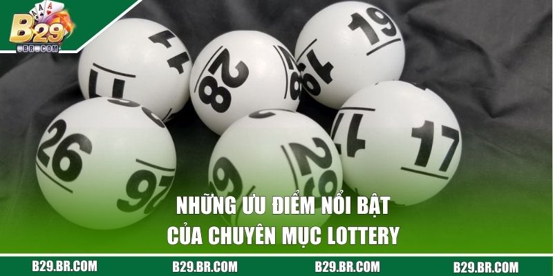 Những ưu điểm nổi bật của chuyên mục Lottery