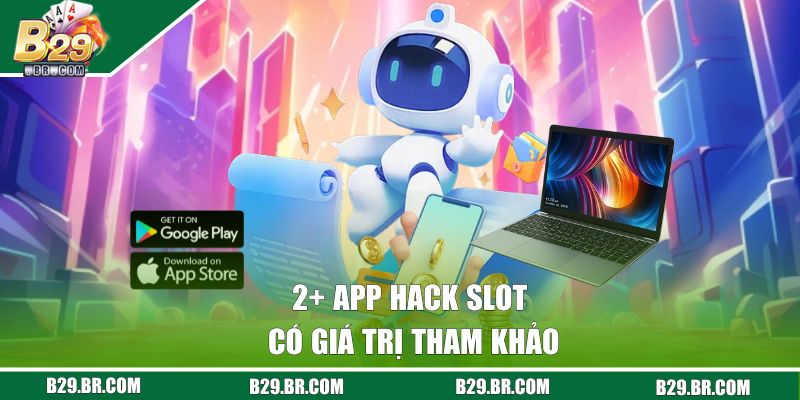 Tool Nổ Hũ Có Rủi Ro Gì Đi Kèm Khi Sử Dụng Tại B29 Không? 3 2+ App hack slot có giá trị tham khảo