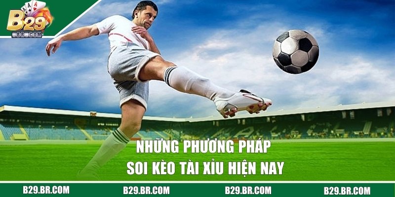 Những phương pháp soi kèo tài xỉu hiện nay