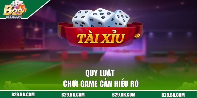 Quy luật chơi game cần hiểu rõ