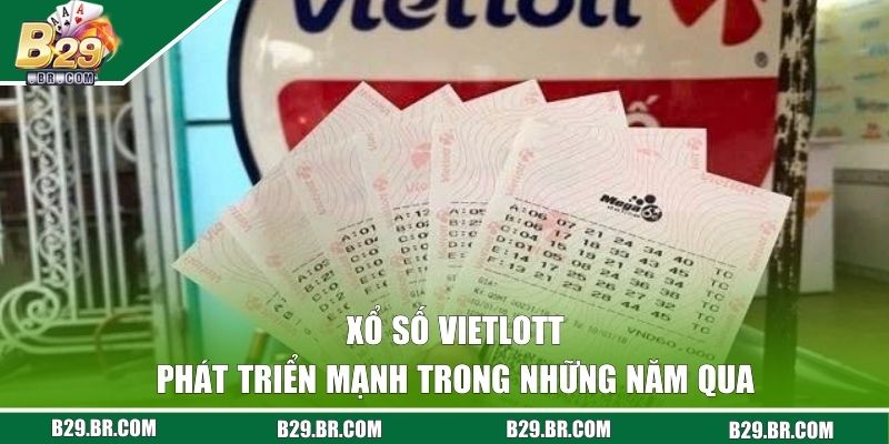 Xổ số Vietlott phát triển mạnh trong những năm qua